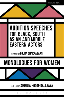 Simeilia Hodge-Dallaway (editor) - Audition Speeches for Black, South Asian and Middle Eastern Actors: Monologues for Women