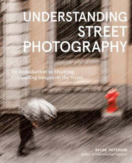 Bryan Peterson - Understanding Street Photography: An Introduction to Shooting Compelling Images on the Street