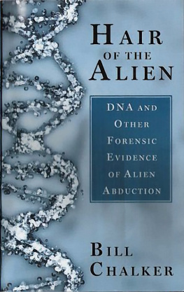 Bill Chalker - Hair of the Alien: DNA and Other Forensic Evidence for Alien Abductions