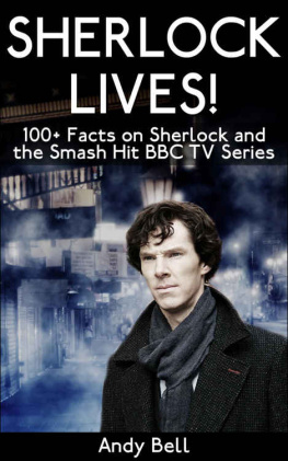 Andy Bell - Sherlock Lives!: 100+ Facts on Sherlock and the Smash Hit BBC TV Series