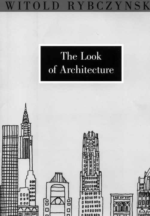 THE LOOK OF ARCHITECTURE OTHER BOOKS BY WITOLD RYBCZYNSKI One Good Turn A - photo 1