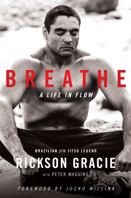 Rickson Gracie - Breathe: A Life in Flow