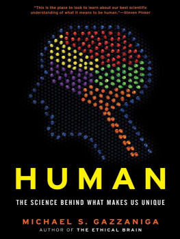 Michael S. Gazzaniga - Human: The Science Behind What Makes Us Unique