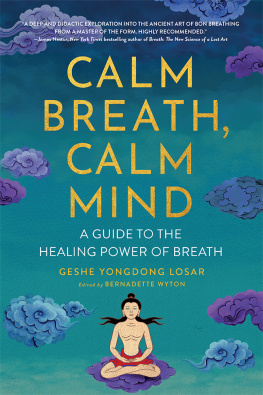 Geshe YongDong Losar - Calm Breath, Calm Mind: A Guide to the Healing Power of Breath