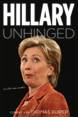 Tom Kuiper - Hillary Unhinged - In Her Own Words