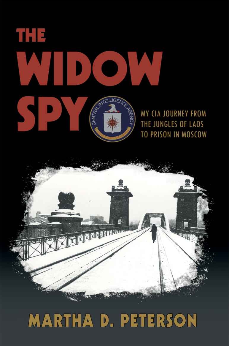 THE WIDOW SPY MY CIA JOURNEY FROM THE JUNGLES OF LAOS TO PRISON IN MOSCOW - photo 1