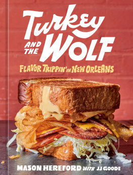 Mason Hereford Turkey and the Wolf : Flavor Trippin in New Orleans [A Cookbook]