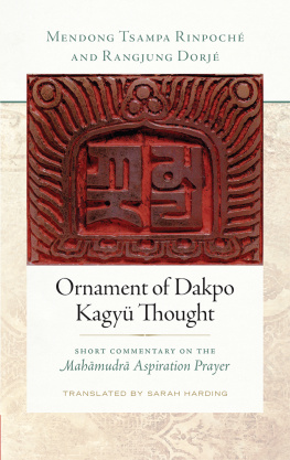 Rangjung Dorje Ornament of Dakpo Kagyu Thought: Short Commentary on the Mahamudra Aspiration Prayer