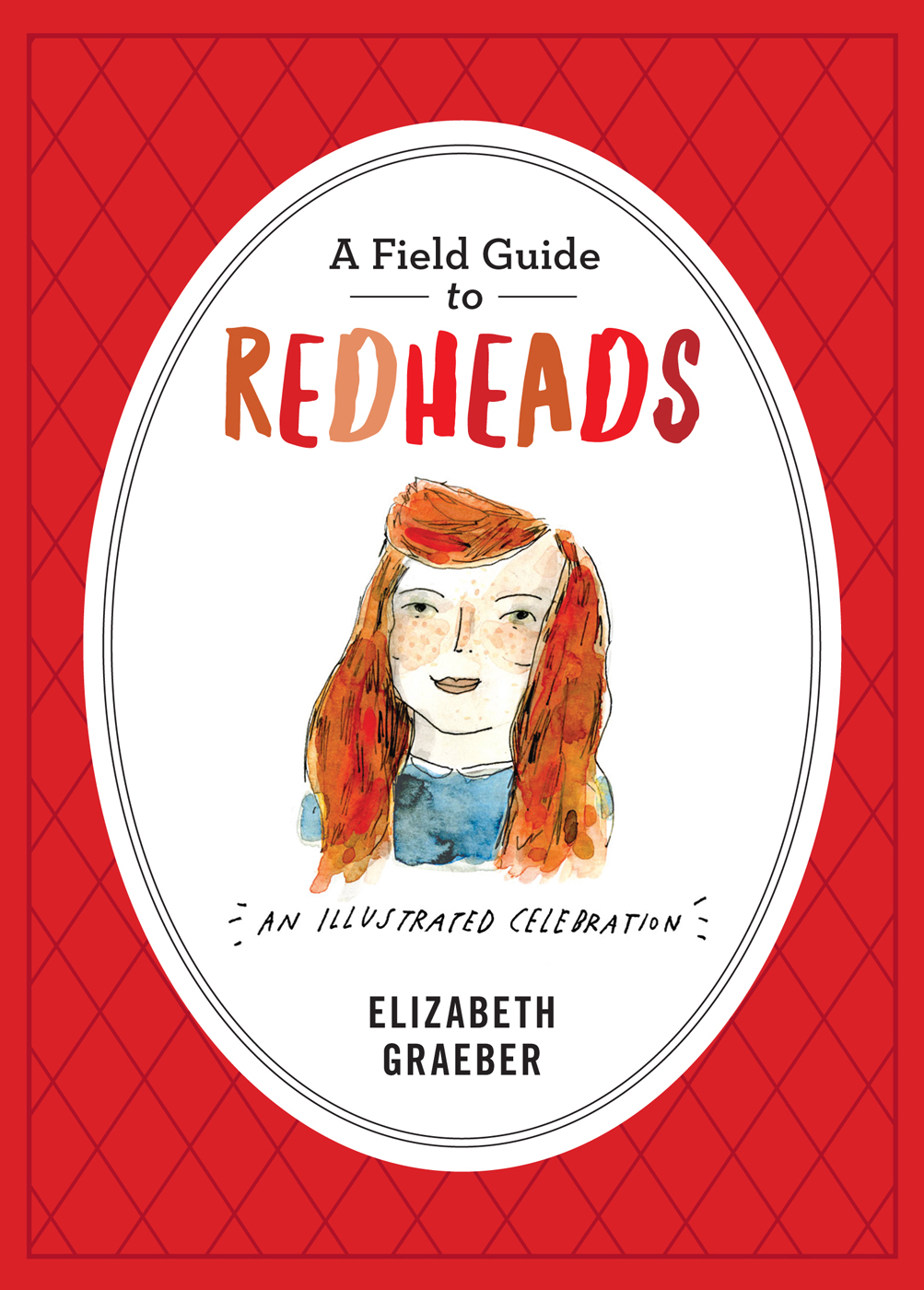 A Field Guide to R e d h e a d s Elizabeth Graeber Workman Publishing - photo 1