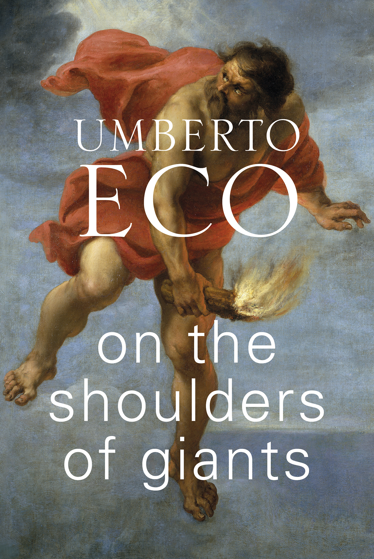 Umberto Eco On the Shoulders of Giants Translated from the Italian by Alastair - photo 1