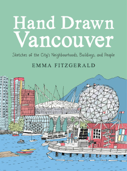 Emma FitzGerald Hand Drawn Vancouver: Sketches of the Citys Neighbourhoods, Buildings, and People