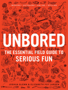 Joshua Glenn - UNBORED: The Essential Field Guide to Serious Fun