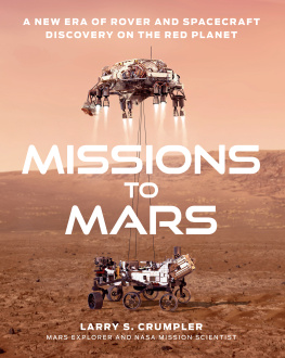 Larry S. Crumpler - Missions to Mars: A New Era of Rover and Spacecraft Discovery on the Red Planet