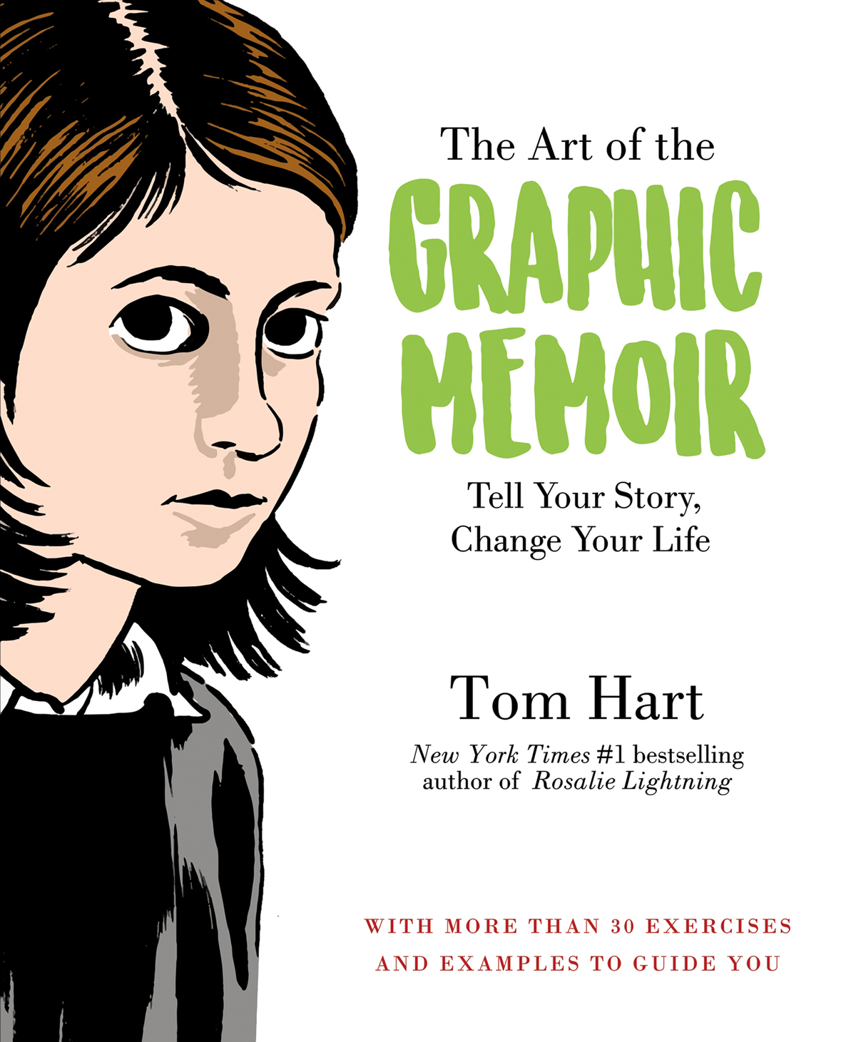 THE ART OF THE GRAPHIC MEMOIR TELL YOUR STORY CHANGE YOUR LIFE TOM HART The - photo 1