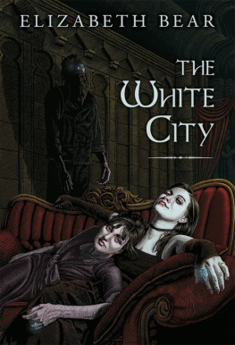 Elizabeth Bear - The White City