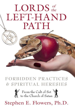 Stephen E. Flowers Ph.D. Lords of the Left-Hand Path: Forbidden Practices and Spiritual Heresies