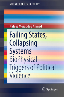 Nafeez Mosaddeq Ahmed Failing States, Collapsing Systems BioPhysical Triggers of Political Violence