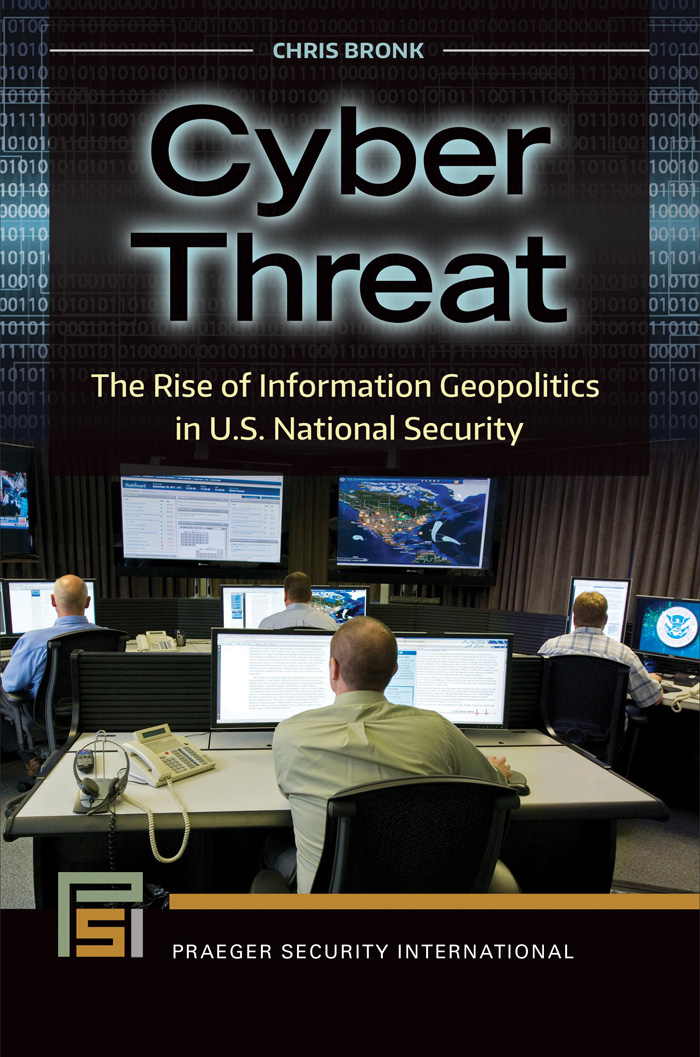 Cyber Threat The Rise of Information Geopolitics in US National Security - photo 1