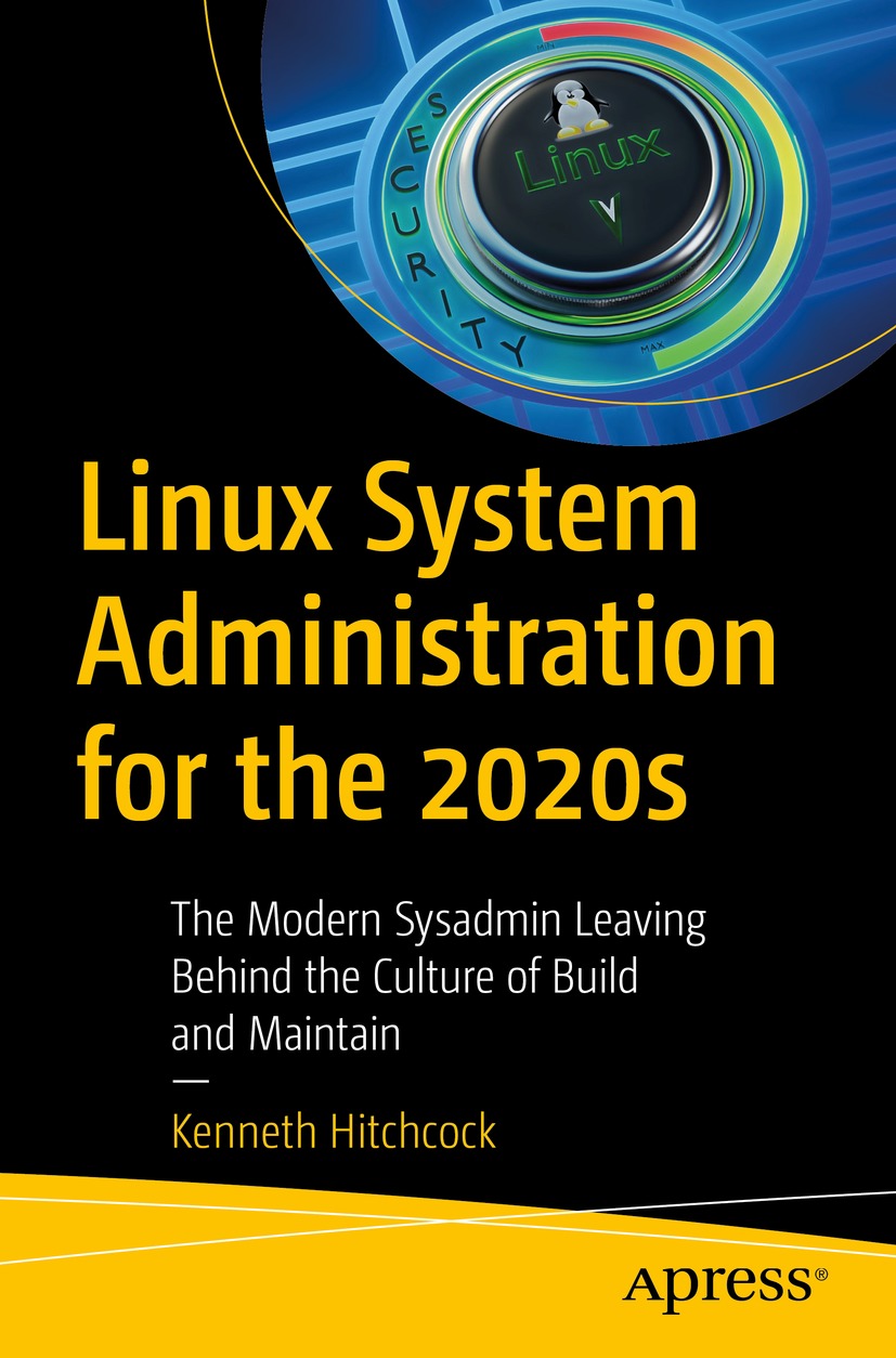 Book cover of Linux System Administration for the 2020s Kenneth Hitchcock - photo 1