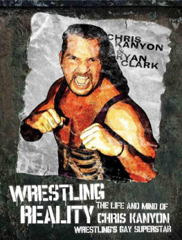 Chris Kanyon - Wrestling Reality: The Life and Mind of Chris Kanyon, Wrestlings Gay Superstar