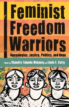 Chandra Talpede Mohanty - Feminist Freedom Warriors: Genealogies, Justice, Politics, and Hope