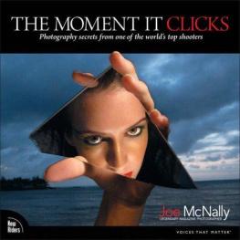 Joe McNally The Moment It Clicks: Photography secrets from one of the worlds top shooters