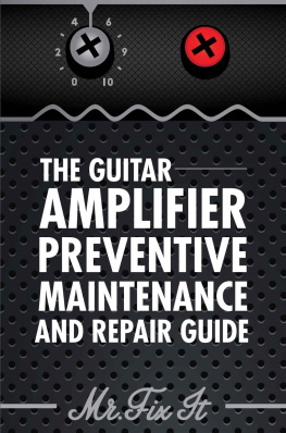 James Bingham - The Guitar Amplifier Preventive Maintenance and Repair Guide