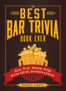 Michael ONeill The Best Bar Trivia Book Ever: All You Need for Pub Quiz Domination