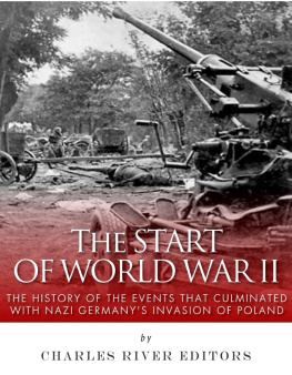 Charles River Editors - The Start of World War II: The History of the Events that Culminated with Nazi Germany’s Invasion of Poland