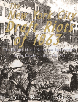 Charles River Editors - The New York City Draft Riots of 1863: The History of the Notorious Insurrection at the Height of the Civil War