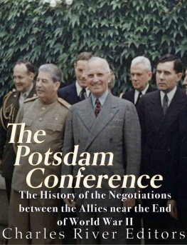 Charles River Editors - The Potsdam Conference: The History of the Negotiations Between the Allies Near the End of World War II