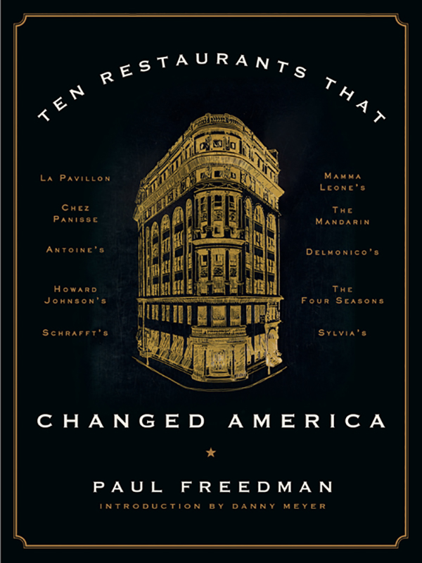 Ten Restaurants That Changed America This book is dedicated to my brother - photo 1