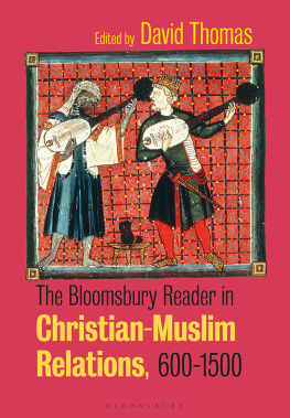 David Thomas - The Bloomsbury Reader in Christian-Muslim Relations, 600-1500