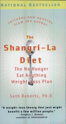 Seth Roberts The Shangri-La Diet: The No Hunger Eat Anything Weight-Loss Plan