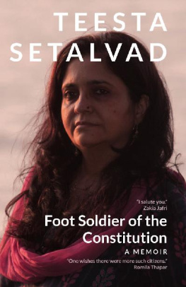 Teesta Setalvad Foot Soldier of the Constitution: A Memoir