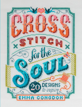 Emma Congdon - Cross Stitch for the Soul: 20 Designs to Inspire