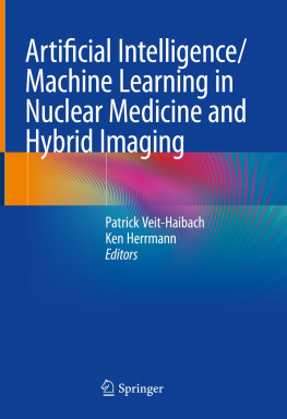 Patrick Veit-Haibach (editor) - Artificial Intelligence/Machine Learning in Nuclear Medicine and Hybrid Imaging: Using ANSI C and the Arduino Development Environment