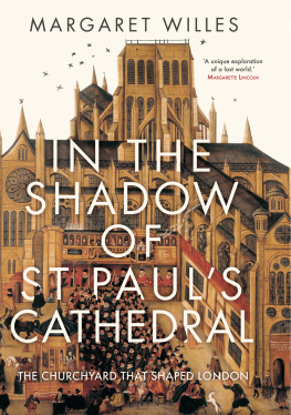 Margaret Willes - In The Shadow of St. Pauls Cathedral: The Churchyard that Shaped London