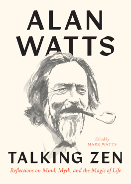 Alan Watts - Talking Zen: Reflections on Mind, Myth, and the Magic of Life