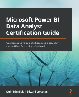 Orrin Edenfield Microsoft Power BI Data Analyst Certification Guide: A comprehensive guide to becoming a confident and certified Power BI professional