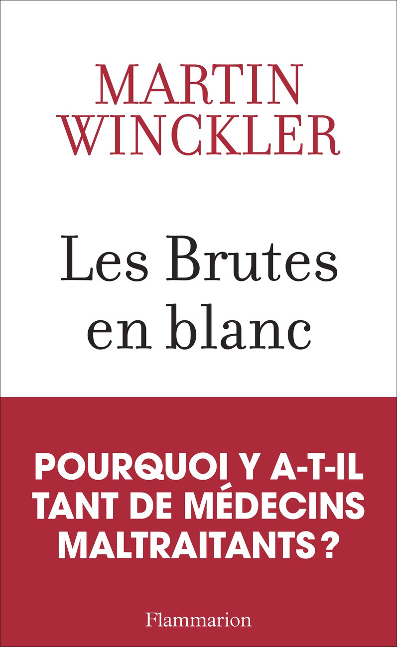 Martin Winckler Les Brutes en blanc La maltraitance mdicale en France - photo 1