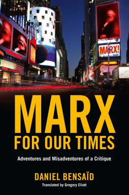 Daniel Bensaid - Marx for Our Times: Adventures and Misadventures of a Critique