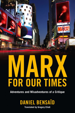 Daniel Bensaid Marx for Our Times: Adventures and Misadventures of a Critique