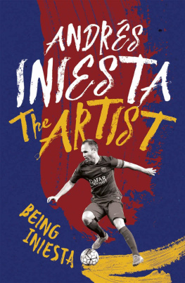 Andrés Iniesta - The Artist: Being Iniesta