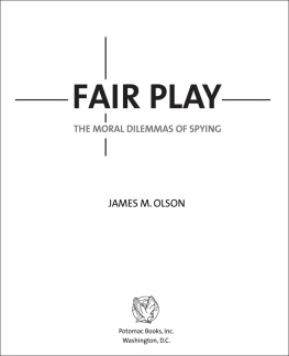 James M. Olson Fair Play: The Moral Dilemmas of Spying