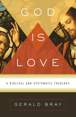 Gerald Bray - God Is Love: A Biblical and Systematic Theology