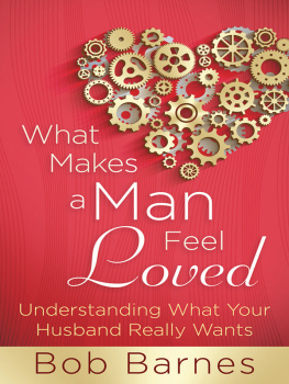 Bob Barnes - What Makes a Man Feel Loved: Understanding What Your Husband Really Wants