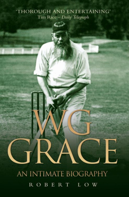 Robert Low - Wg Grace: An Intimate Biography