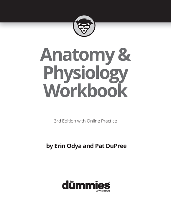 Anatomy Physiology Workbook For Dummies 3rd Edition with Online Practice - photo 2