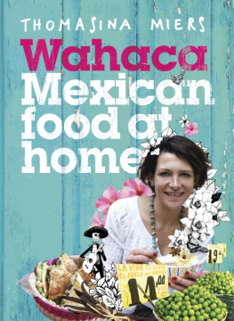 Thomasina Miers - Wahaca - Mexican Food at Home